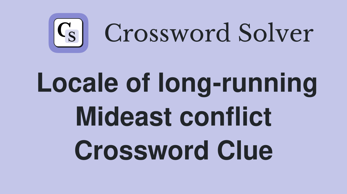 Locale of long-running Mideast conflict Crossword Clue