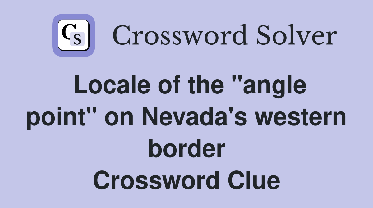 Locale of the quot angle point quot on Nevada #39 s western border Crossword Clue