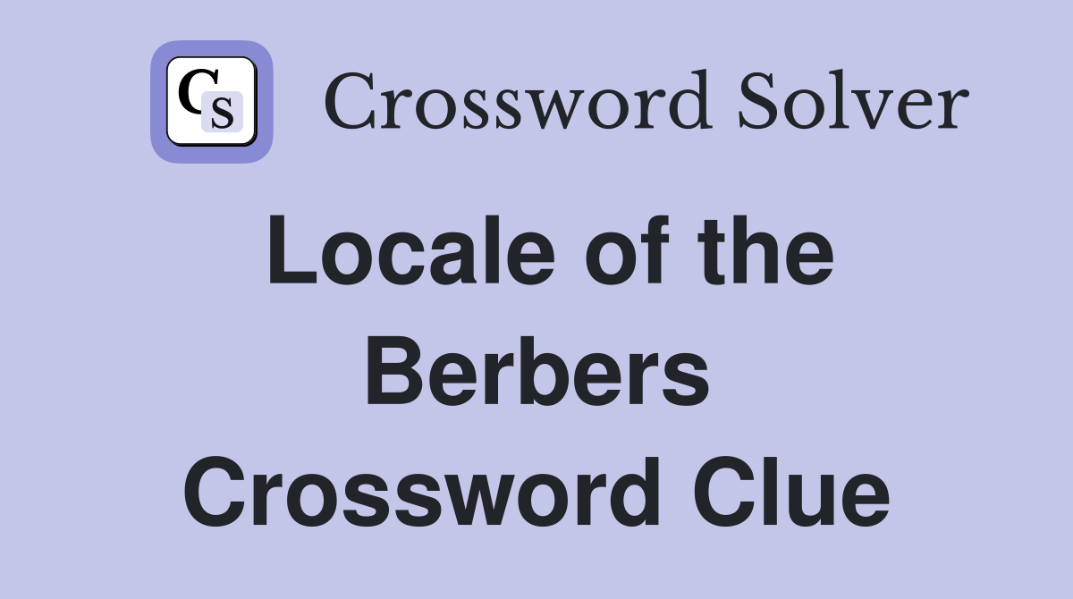 Locale of the Berbers Crossword Clue