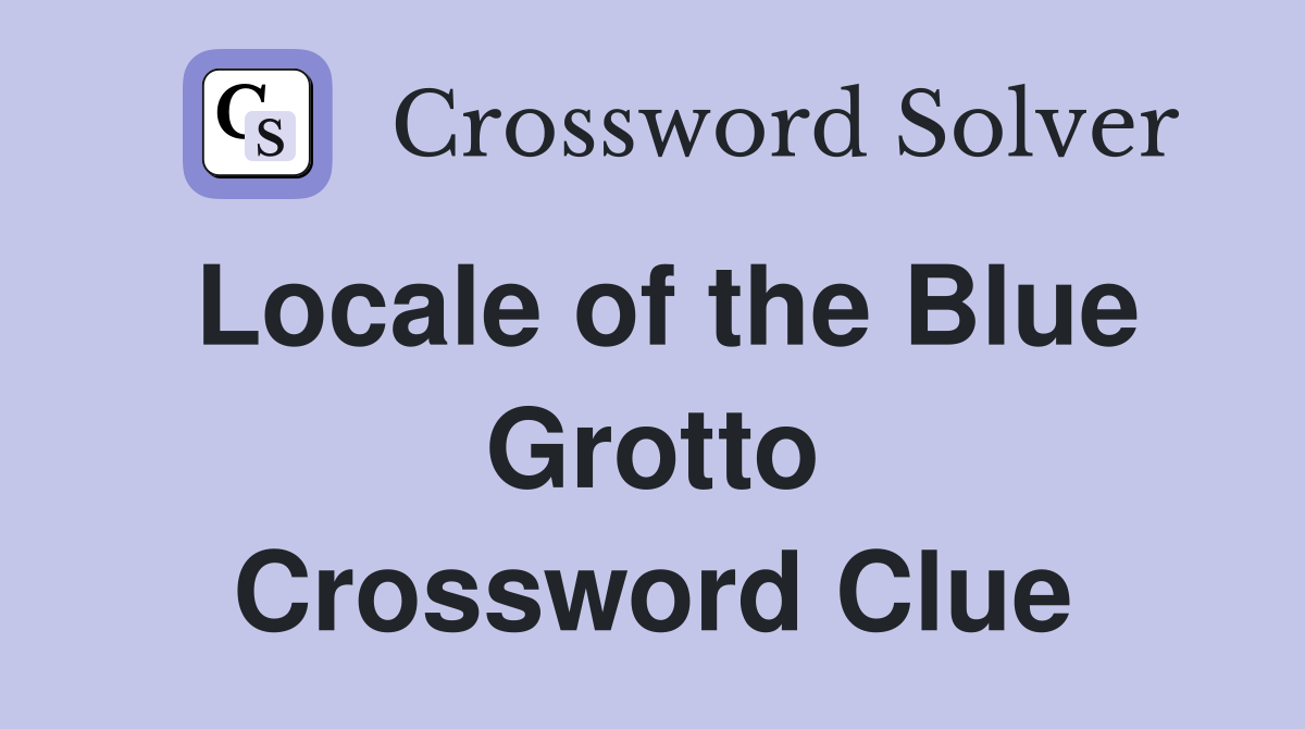 Locale of the Blue Grotto Crossword Clue