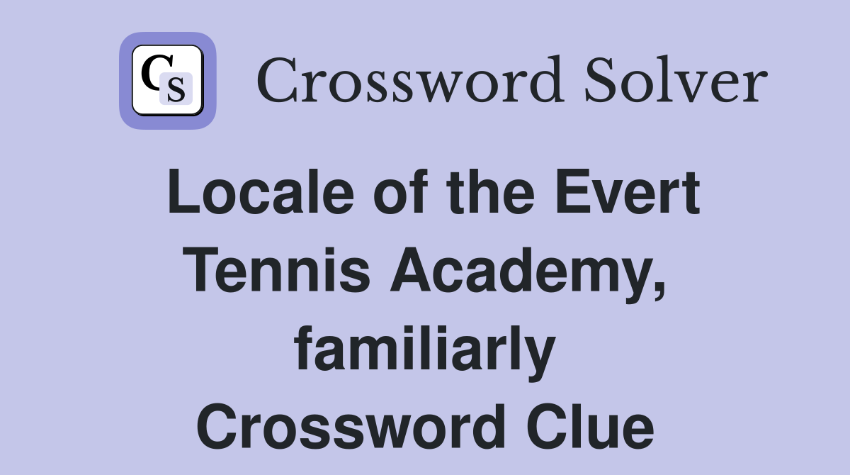 Locale of the Evert Tennis Academy, familiarly Crossword Clue
