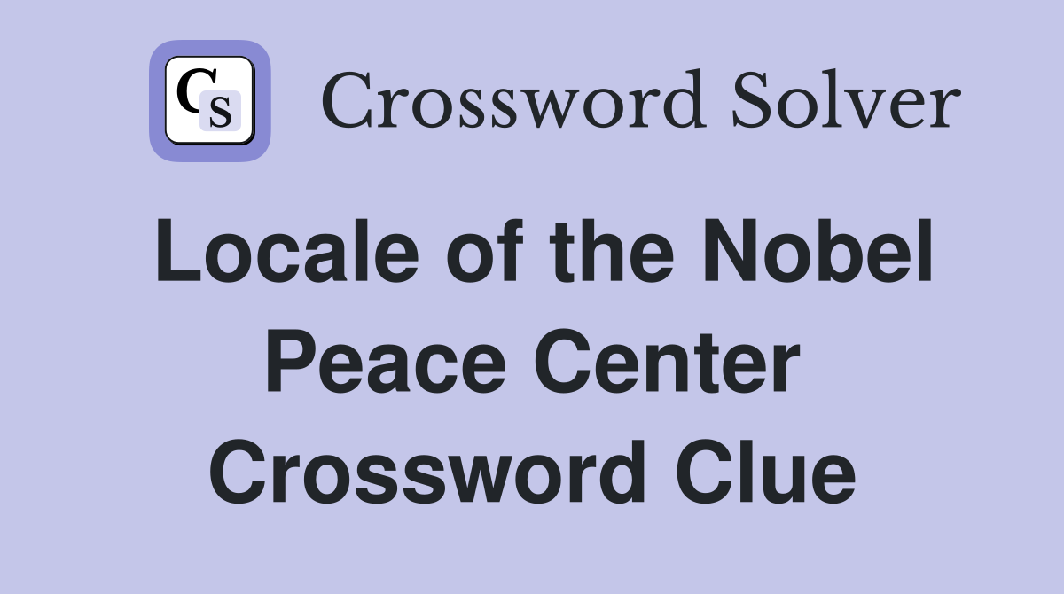 Locale of the Nobel Peace Center Crossword Clue