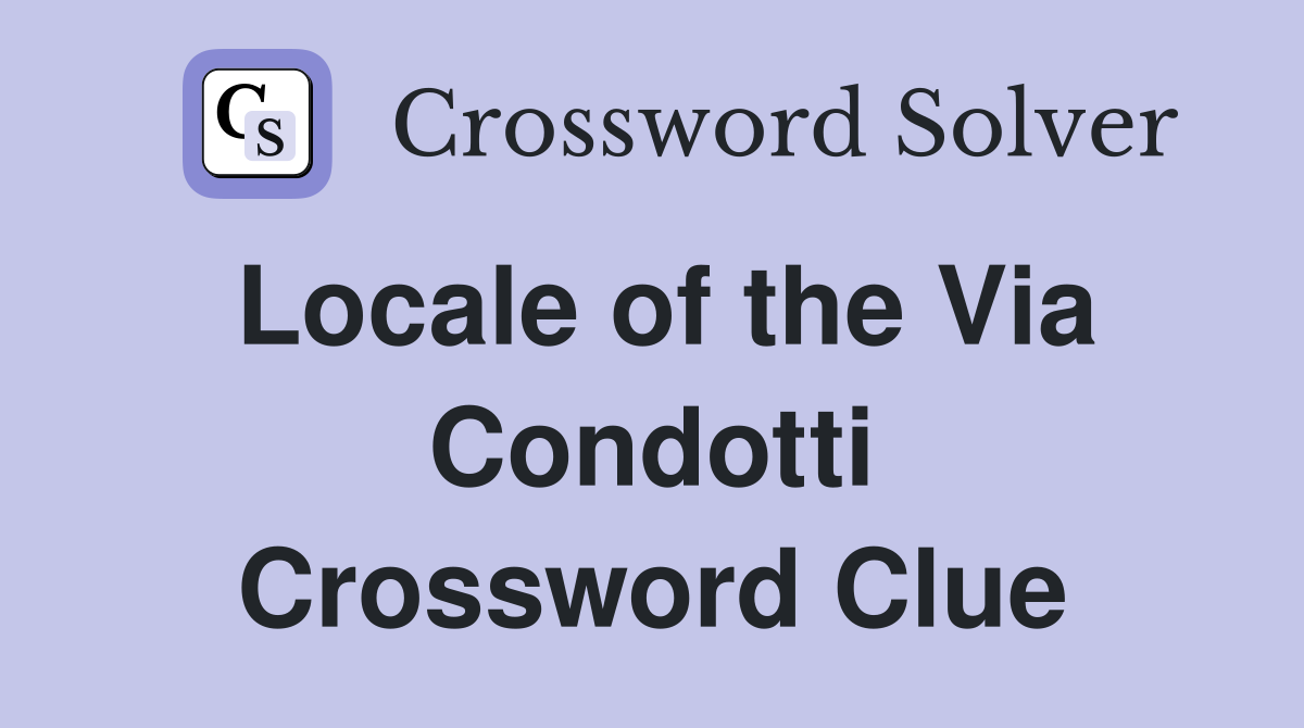 Locale of the Via Condotti Crossword Clue