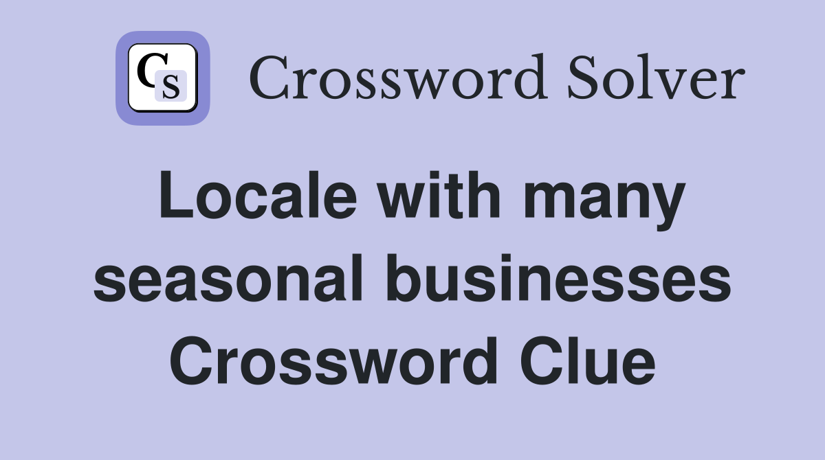 Locale with many seasonal businesses Crossword Clue