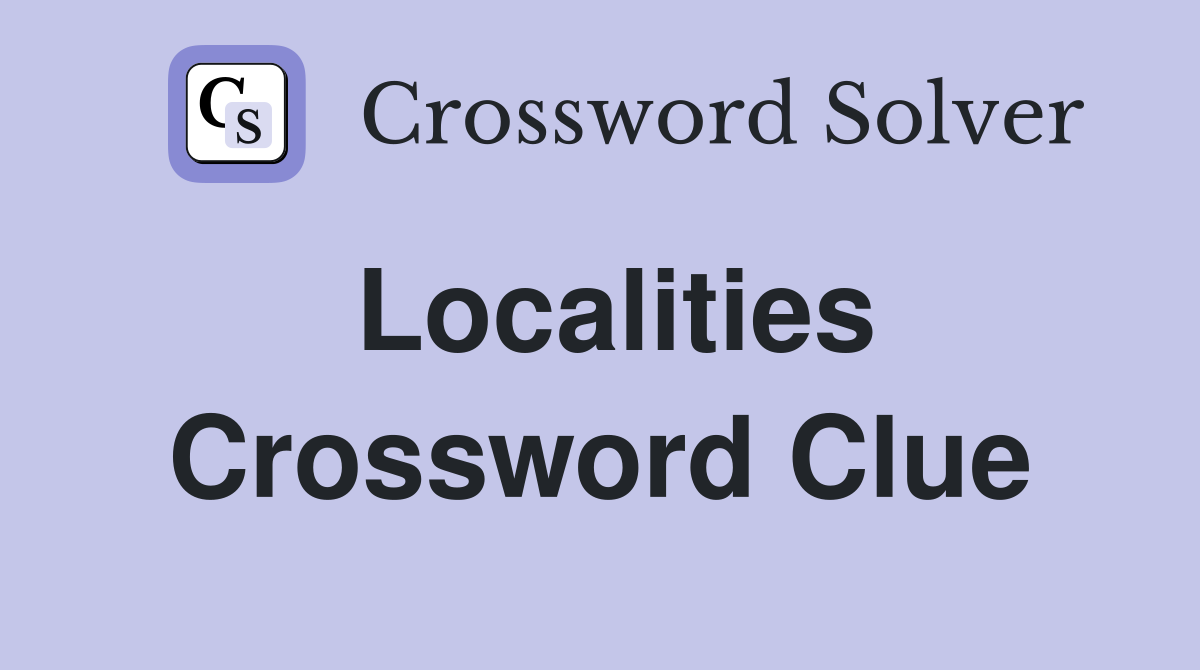Localities Crossword Clue