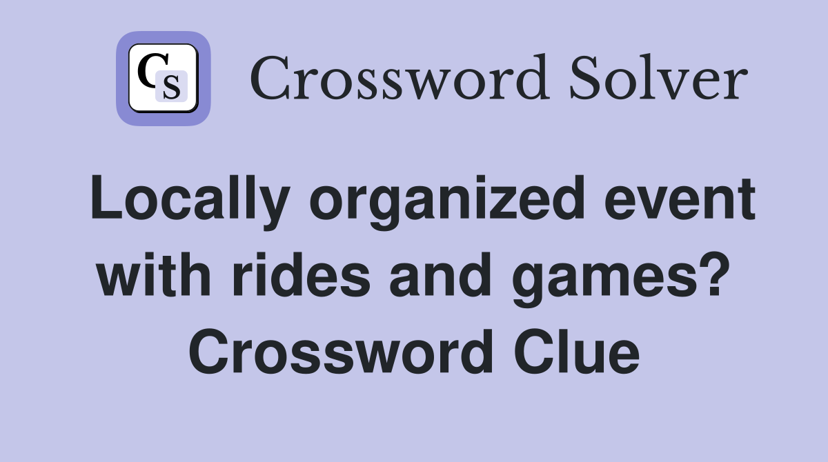 Locally organized event with rides and games? Crossword Clue