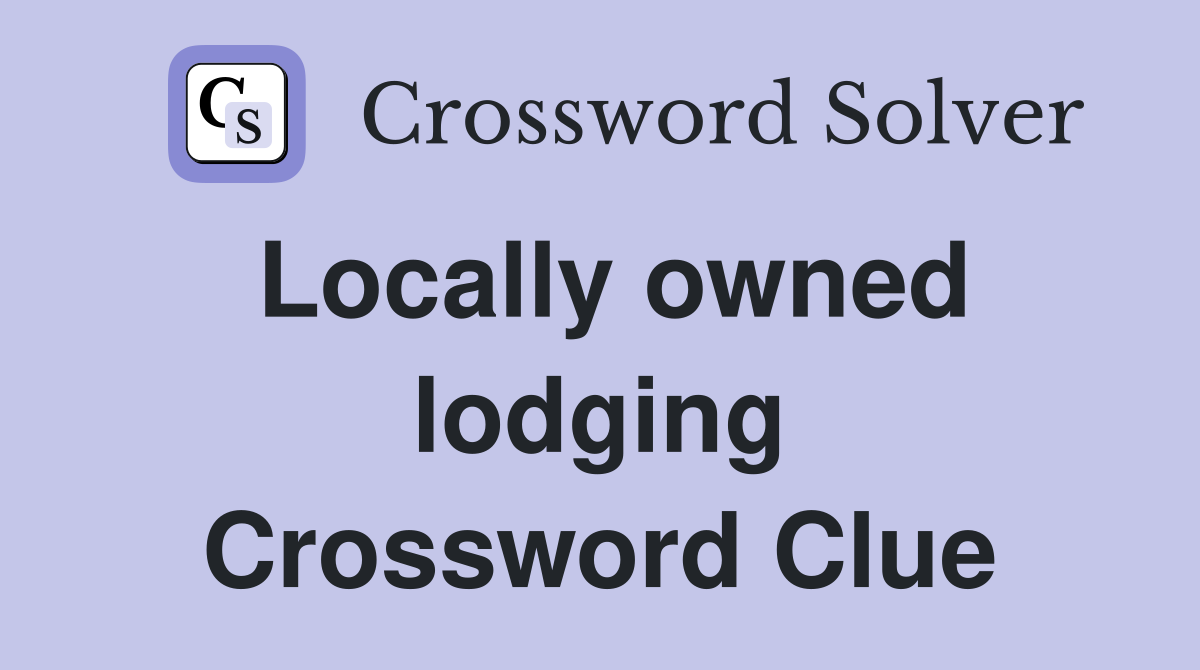 Locally owned lodging Crossword Clue