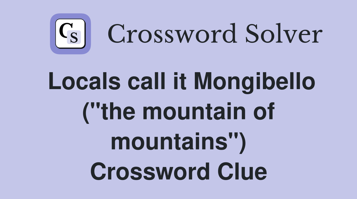 Locals call it Mongibello ("the mountain of mountains") Crossword Clue