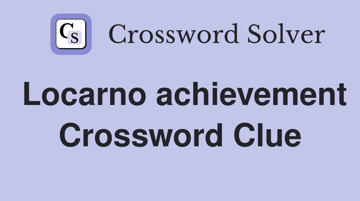 Locarno achievement Crossword Clue