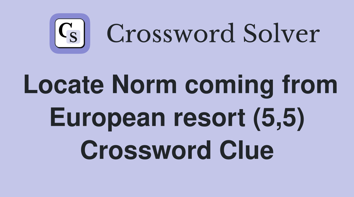 Locate Norm coming from European resort (5,5) Crossword Clue