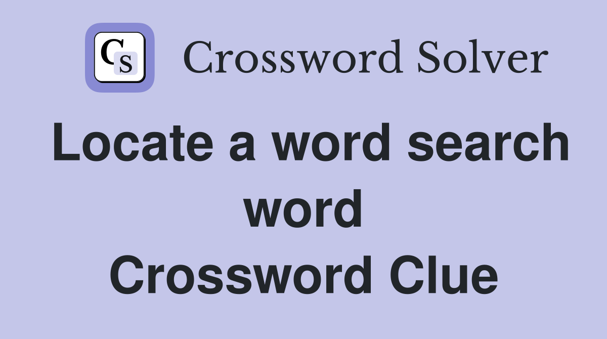 Locate a word search word Crossword Clue