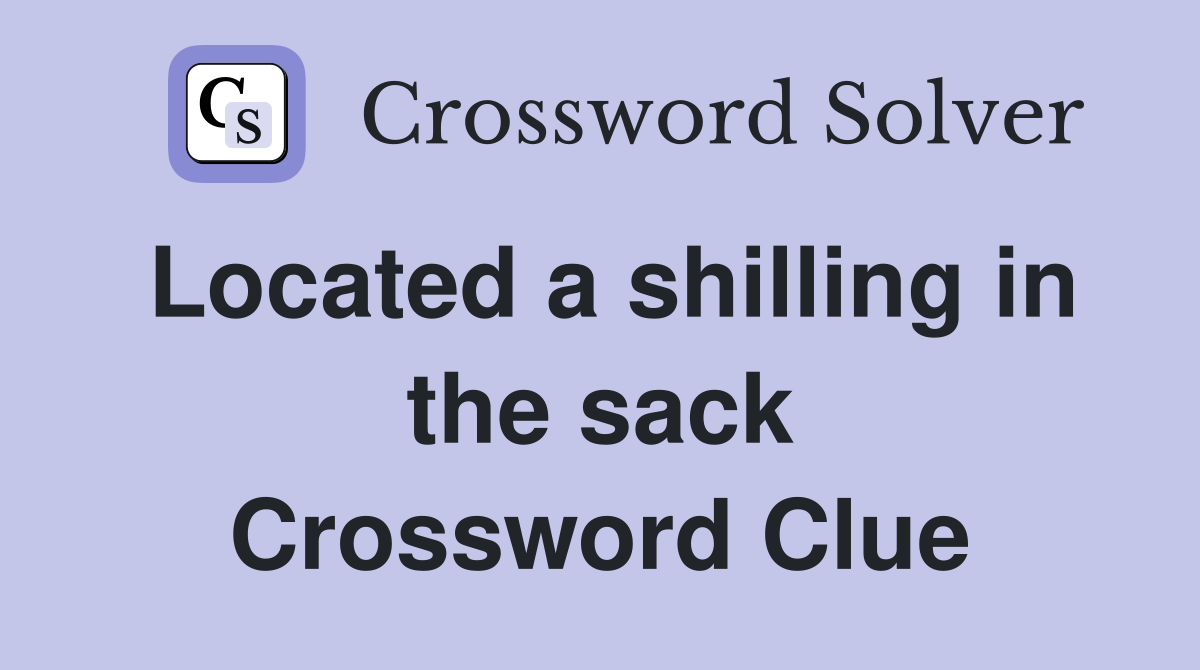 Located a shilling in the sack Crossword Clue