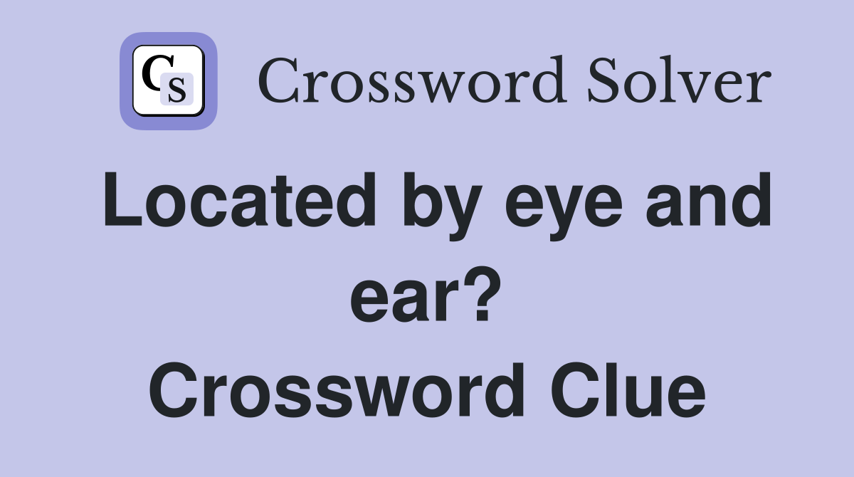 Located by eye and ear? Crossword Clue