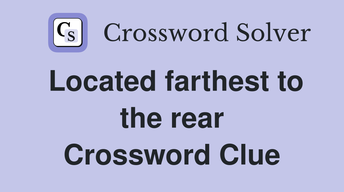 Located farthest to the rear Crossword Clue