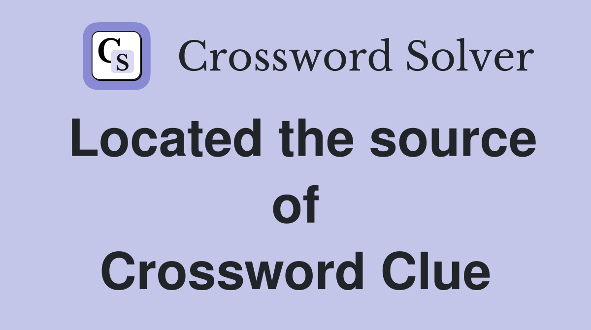 Located the source of Crossword Clue