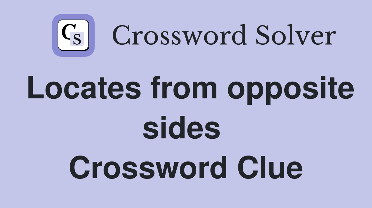 Locates from opposite sides  Crossword Clue