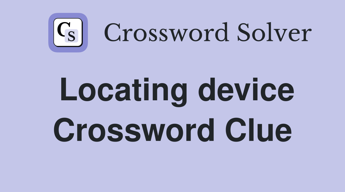 Locating device Crossword Clue