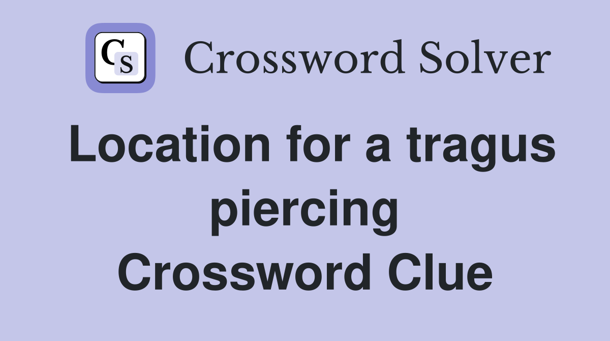 Location for a tragus piercing Crossword Clue