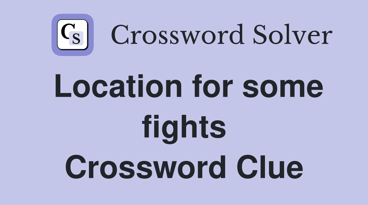 Location for some fights Crossword Clue