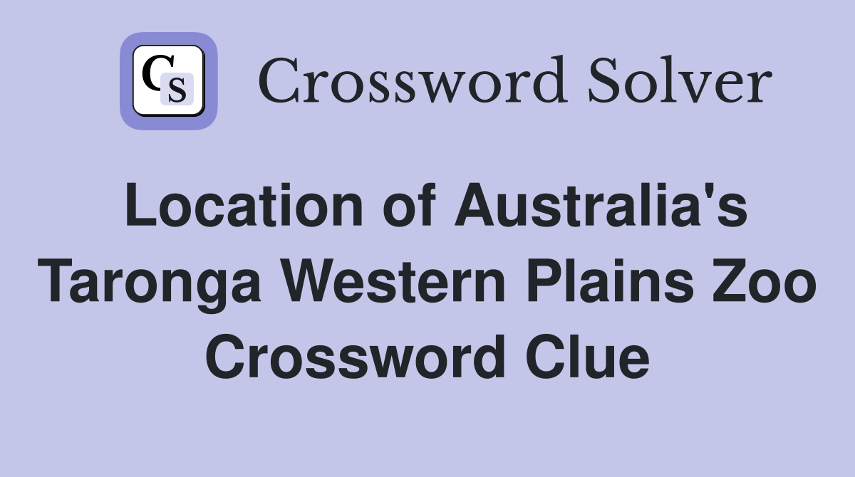 Location of Australia's Taronga Western Plains Zoo Crossword Clue