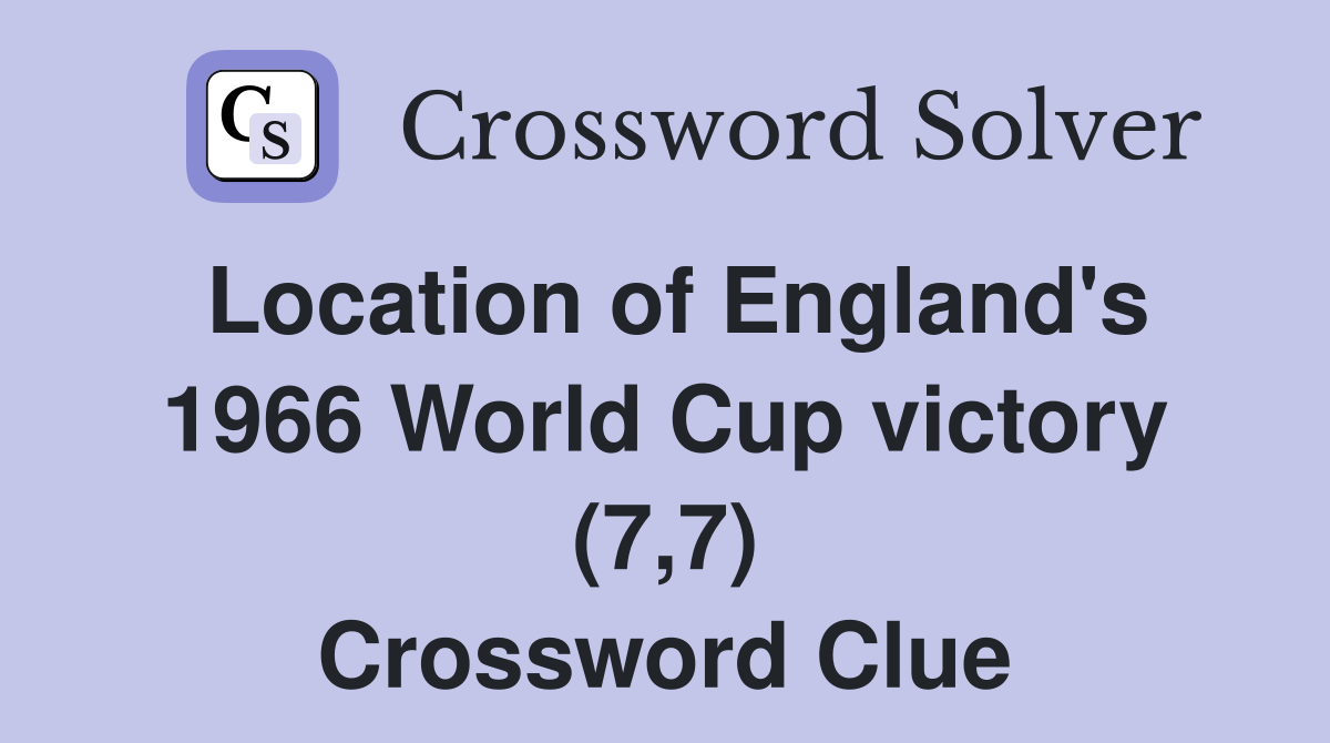 Location of England's 1966 World Cup victory (7,7) Crossword Clue