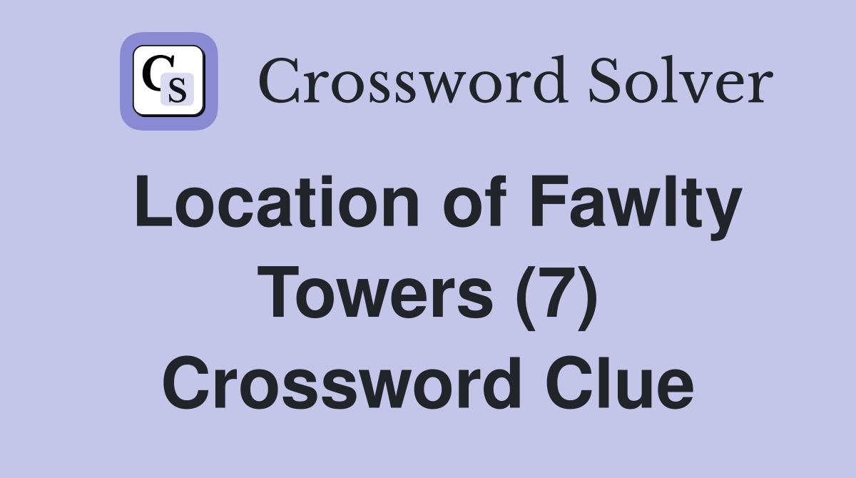 Location of Fawlty Towers (7) Crossword Clue