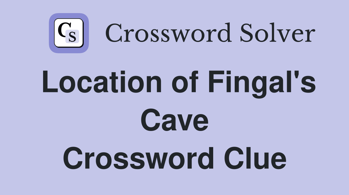 Location of Fingal's Cave Crossword Clue