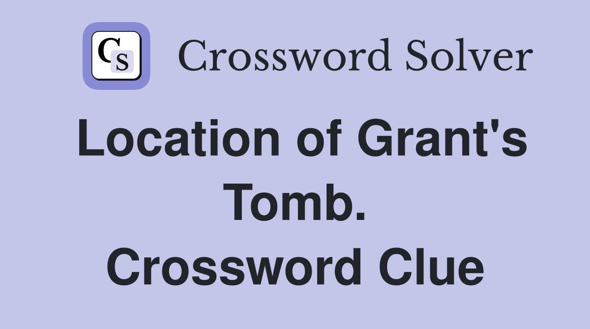 Location of Grant's Tomb. Crossword Clue