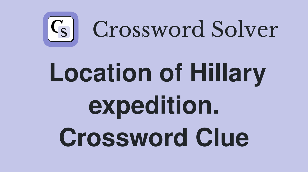 Location of Hillary expedition. Crossword Clue