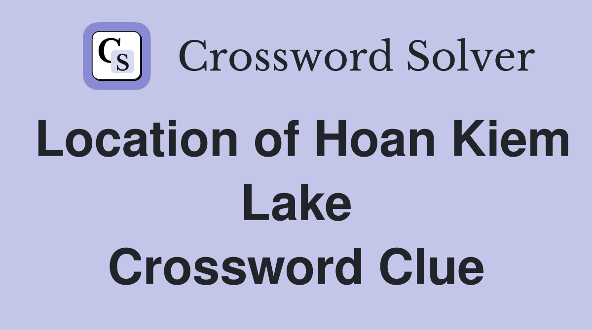 Location of Hoan Kiem Lake Crossword Clue