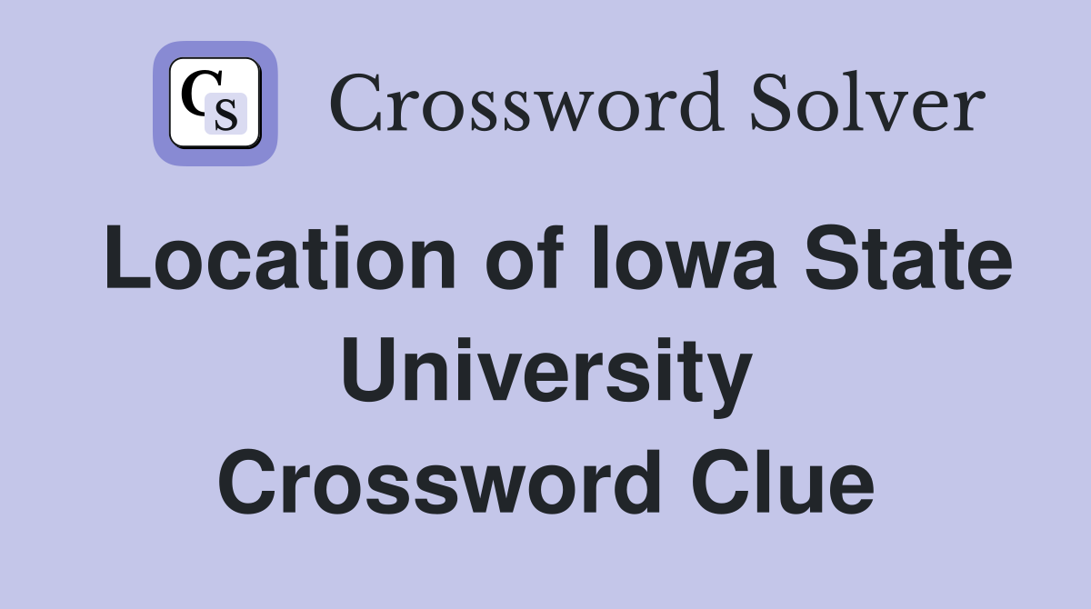 Location of Iowa State University Crossword Clue