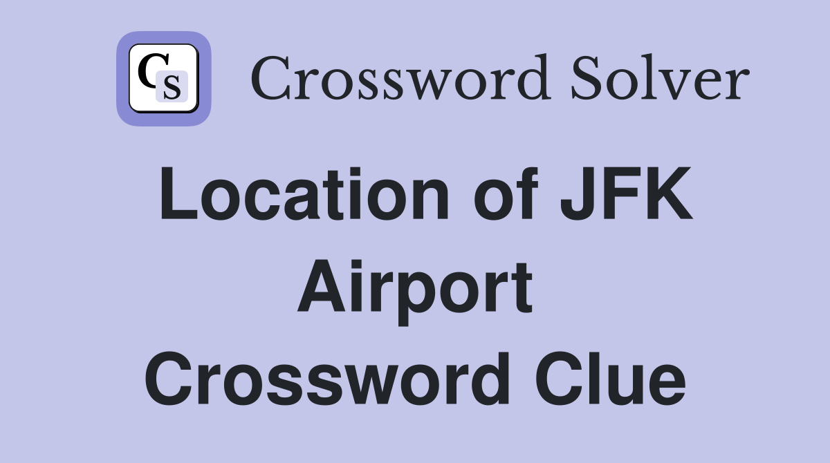 Location of JFK Airport Crossword Clue