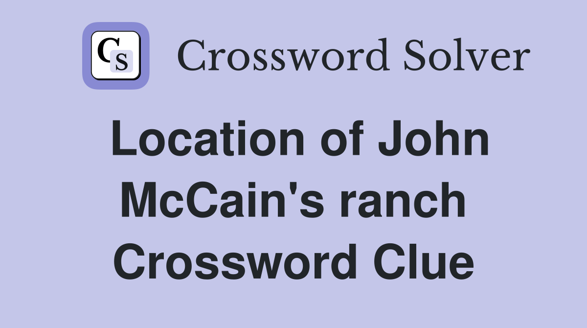 Location of John McCain's ranch Crossword Clue