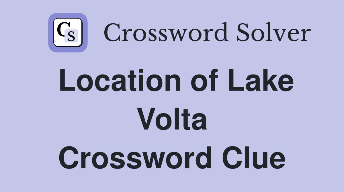 Location of Lake Volta Crossword Clue