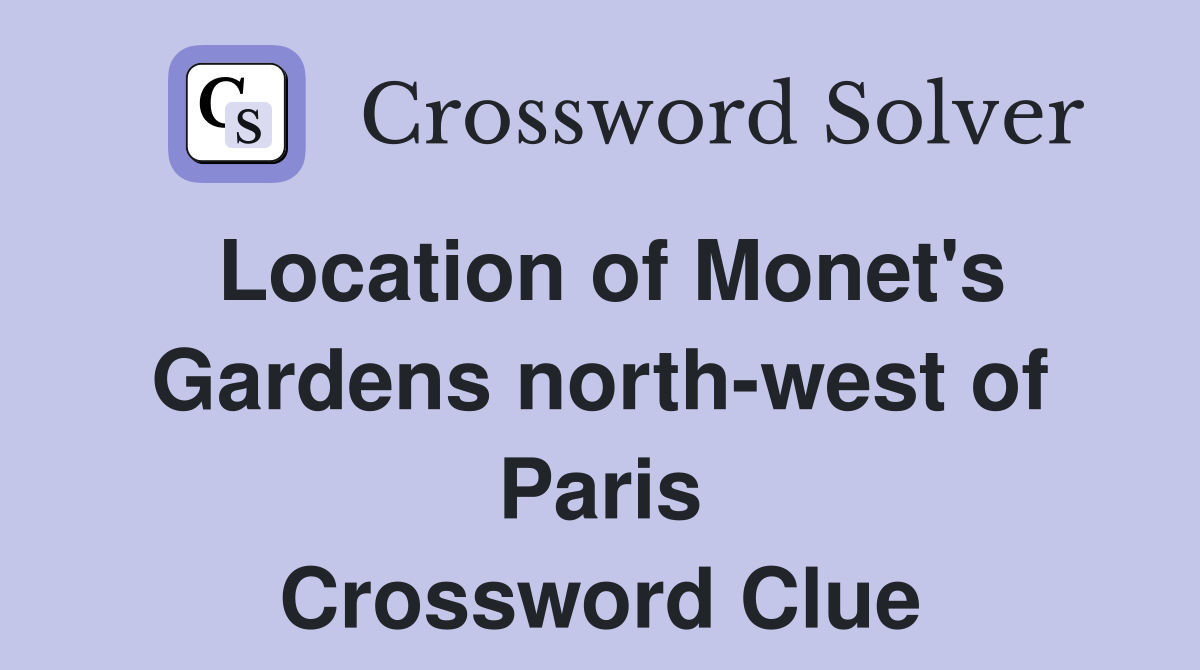 Location of Monet's Gardens north-west of Paris Crossword Clue