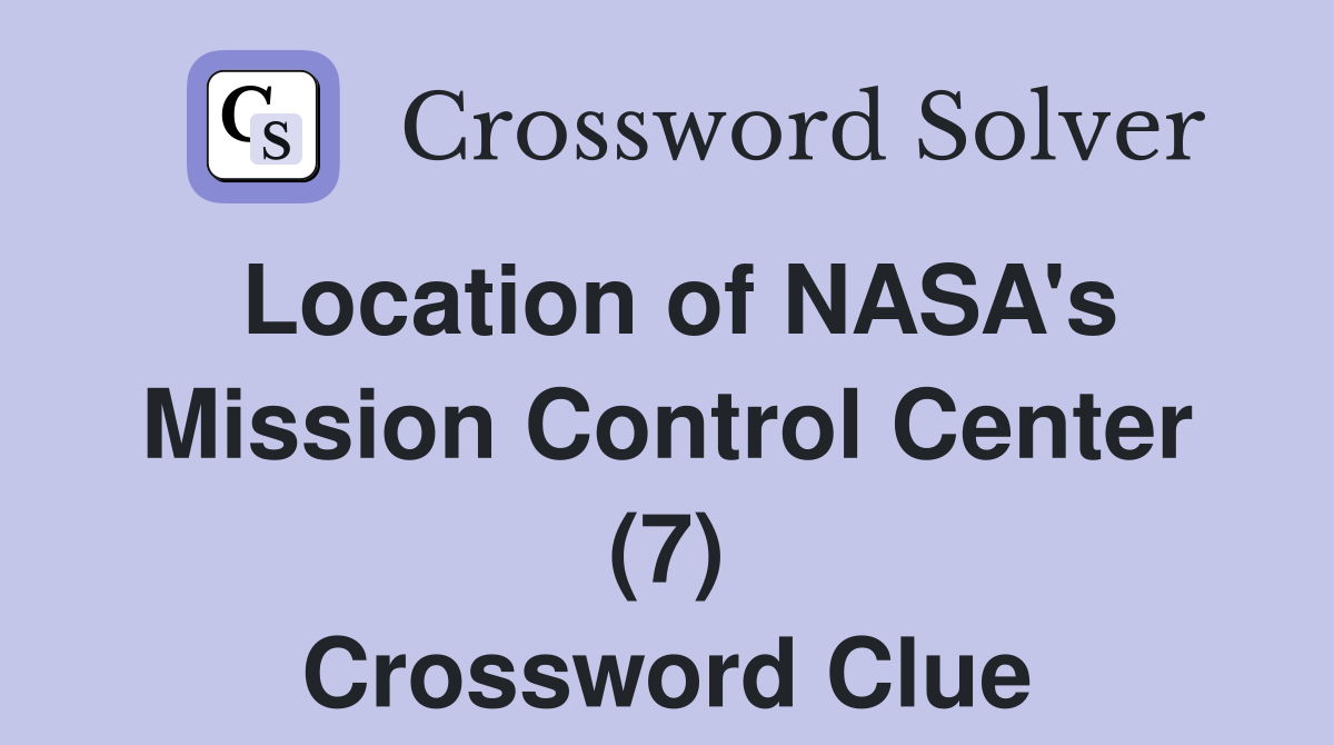 Location of NASA's Mission Control Center (7) Crossword Clue