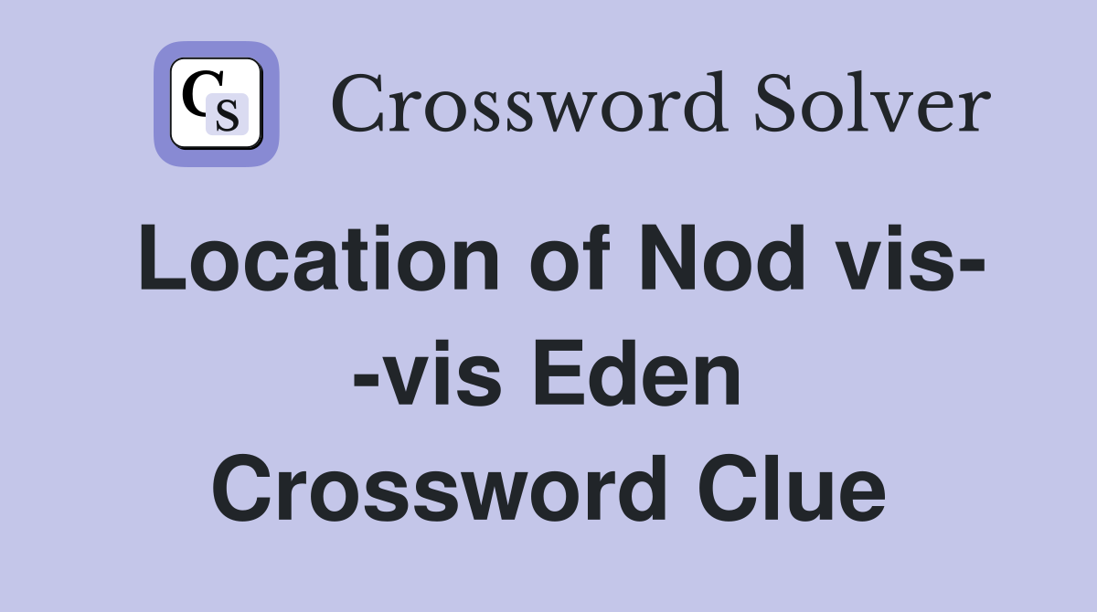Location of Nod vis- -vis Eden Crossword Clue