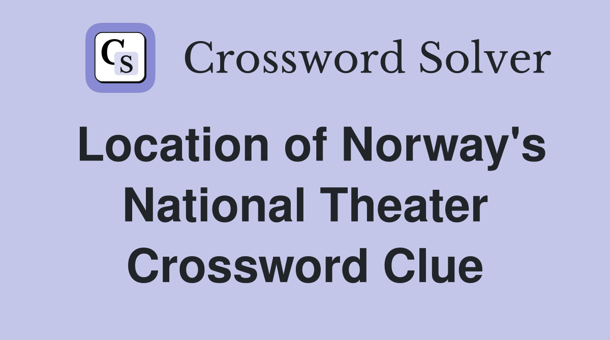 Location of Norway's National Theater Crossword Clue