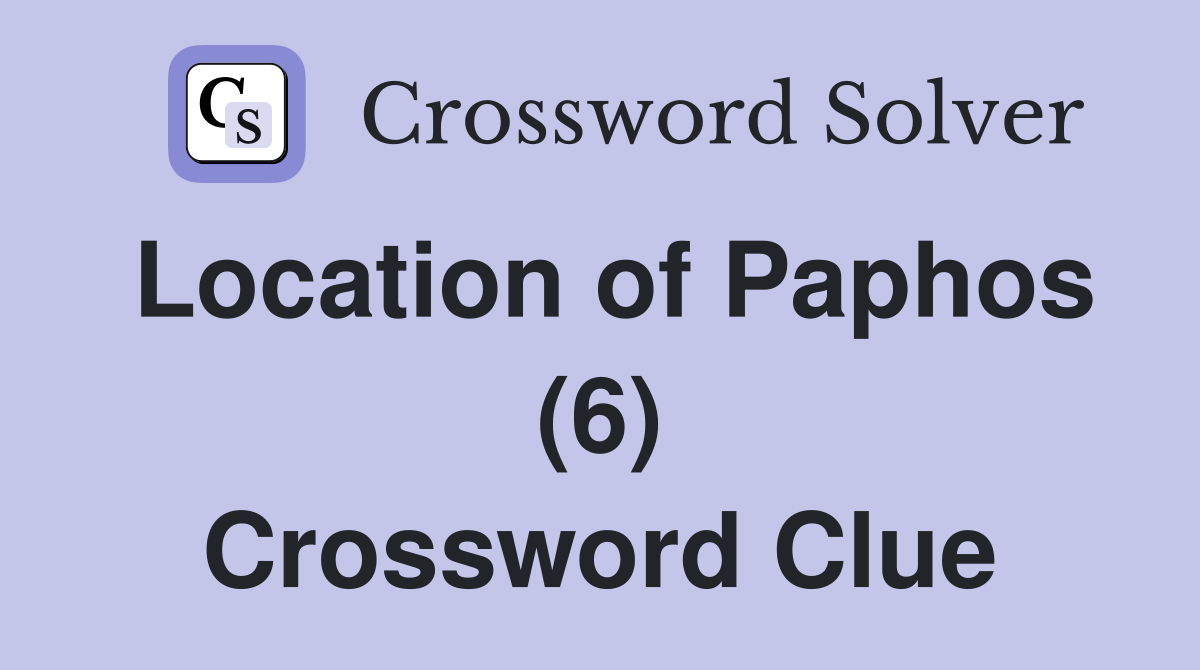 Location of Paphos (6) Crossword Clue