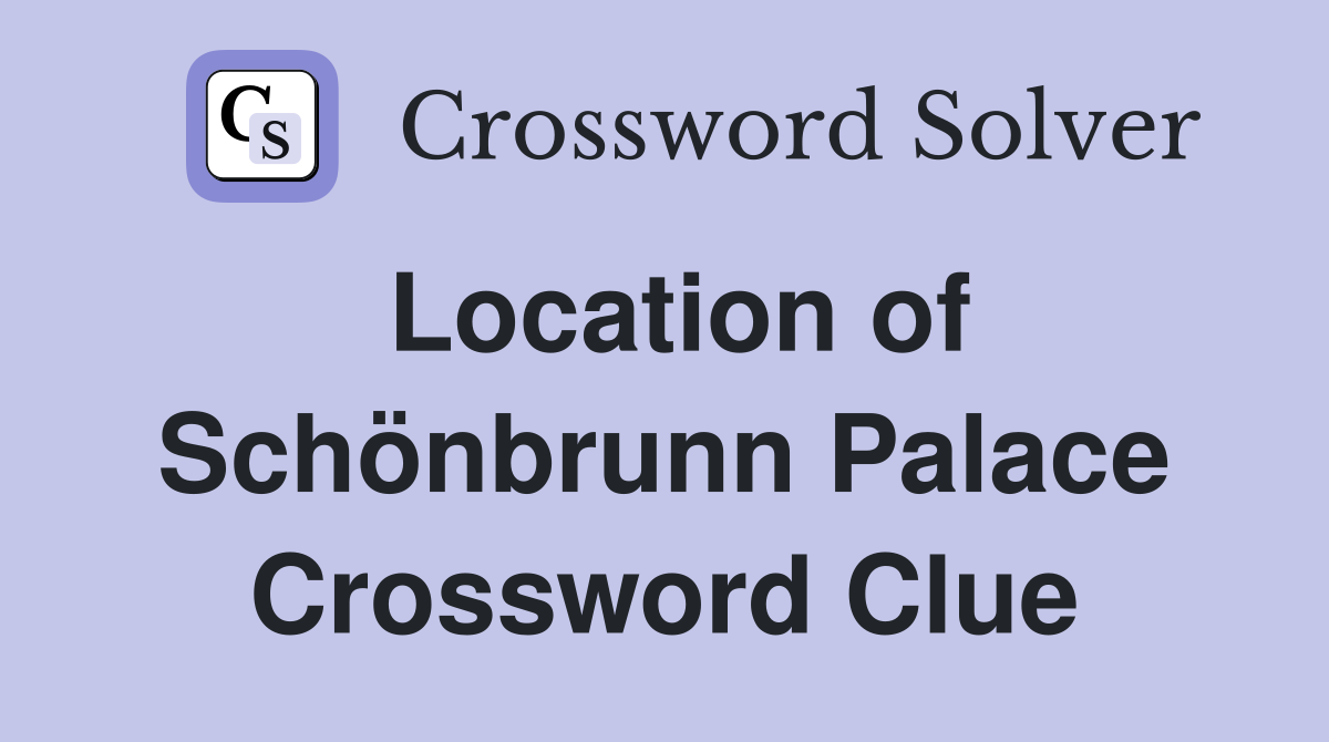 Location of Schönbrunn Palace Crossword Clue