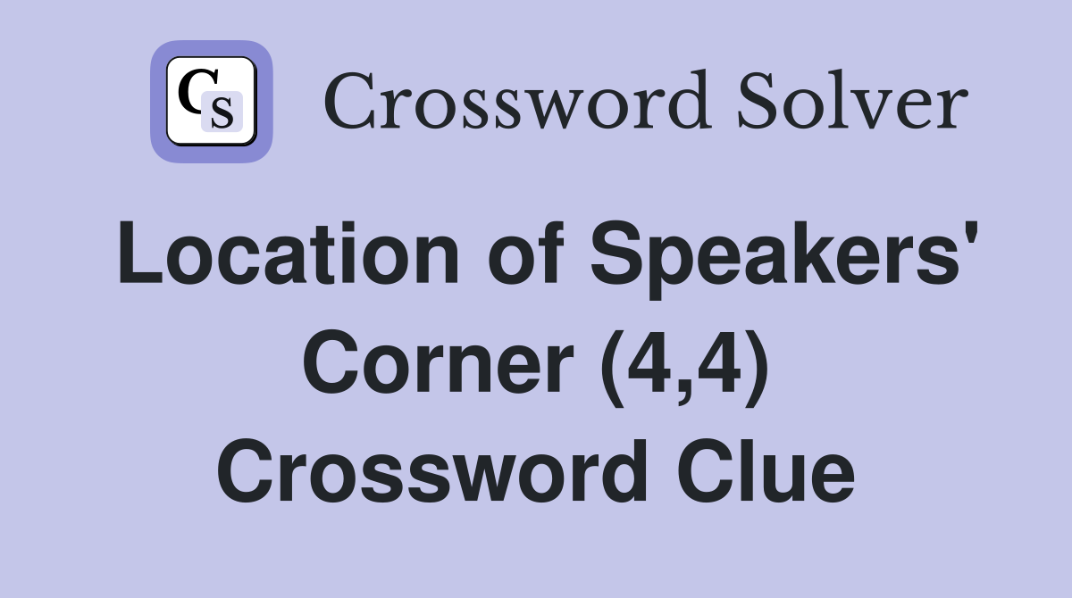 Location of Speakers' Corner (4,4) Crossword Clue