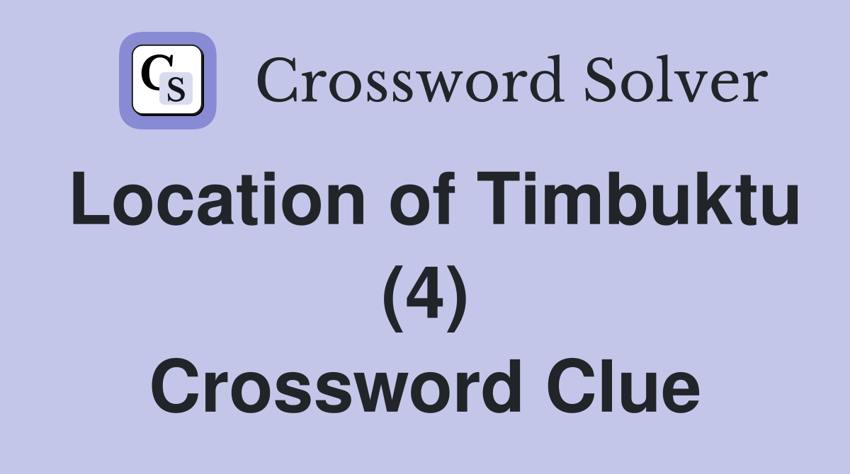 Location of Timbuktu (4) Crossword Clue