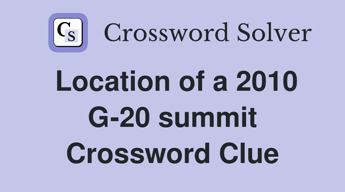 Location of a 2010 G-20 summit Crossword Clue