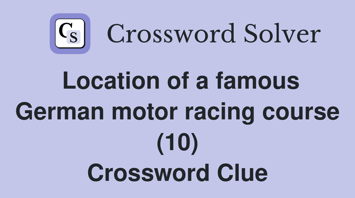 Location of a famous German motor racing course (10) Crossword Clue