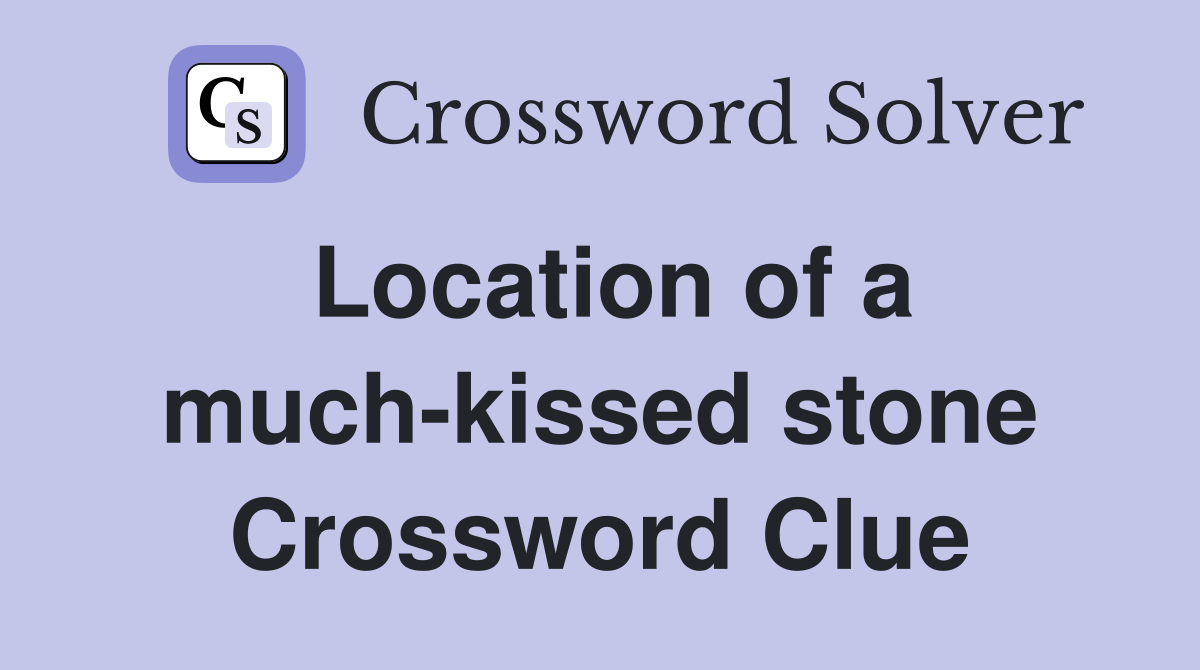 Location of a much-kissed stone Crossword Clue