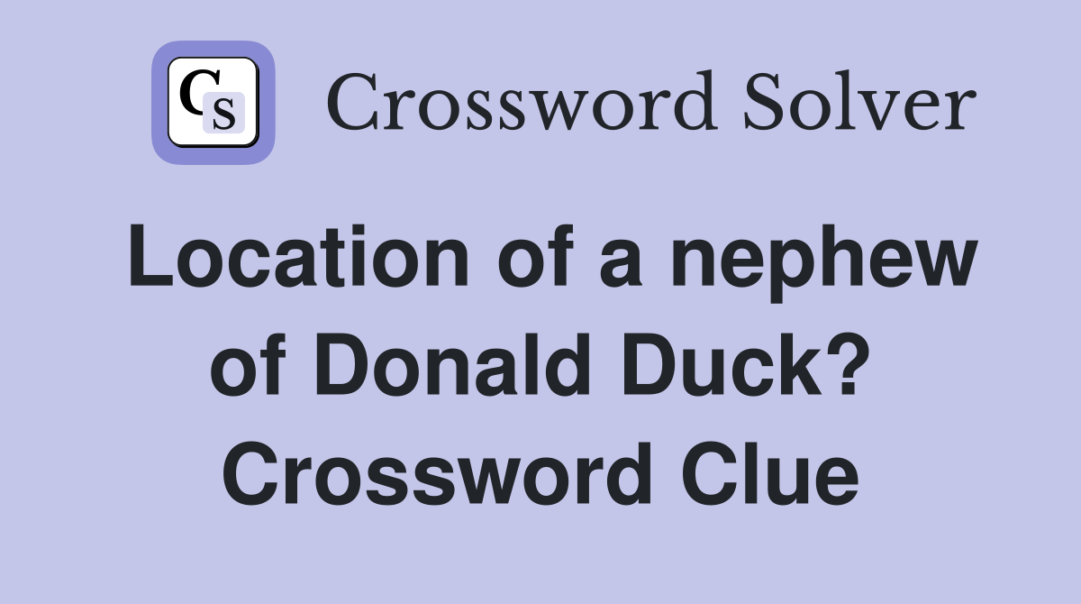 Location of a nephew of Donald Duck? Crossword Clue