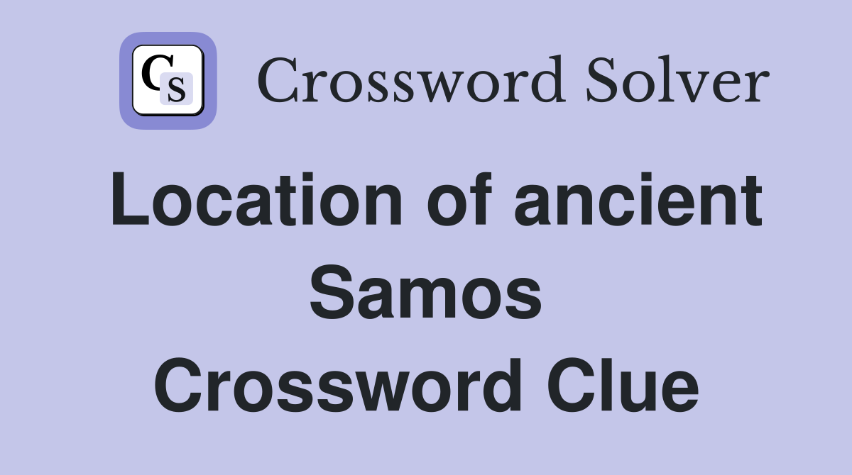 Location of ancient Samos Crossword Clue