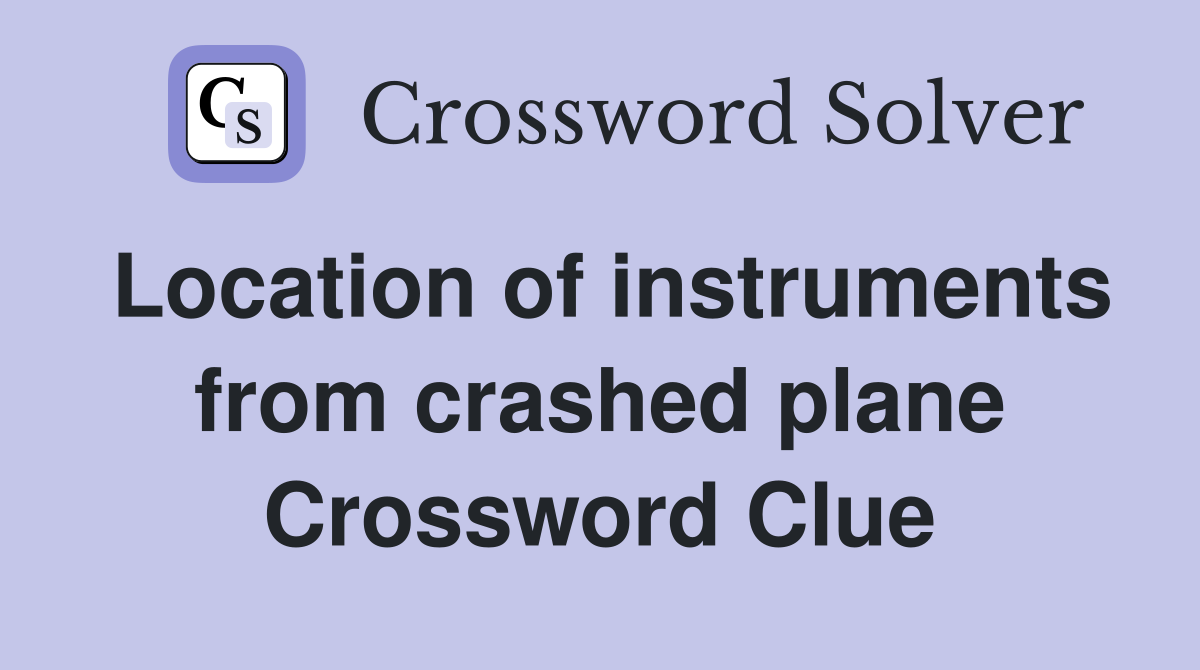 Location of instruments from crashed plane Crossword Clue