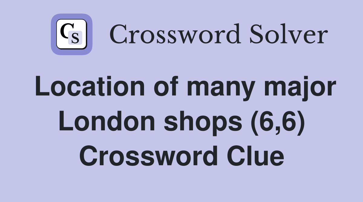 Location of many major London shops (6,6) Crossword Clue