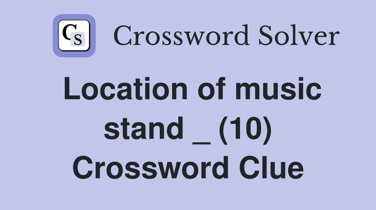 Location of music stand _ (10) Crossword Clue